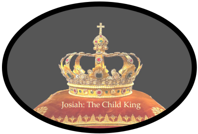 Josiah: The Child King