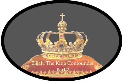 Elijah: The King Confounder – Part 2