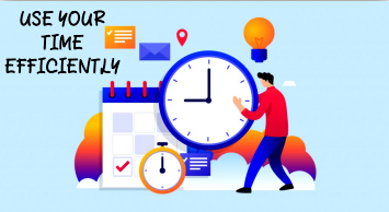 Use Your Time Efficiently
